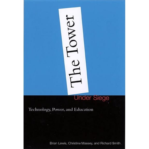 The Tower Under Siege: Technology, Power, and Education, (Hardcover)