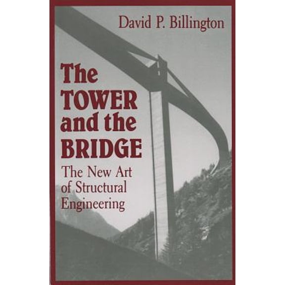 Pre-Owned The Tower and the Bridge: The New Art of Structural Engineering (Paperback) by David P Billington