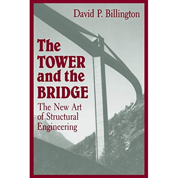 Pre-Owned The Tower and the Bridge: The New Art of Structural Engineering (Paperback) by David P Billington