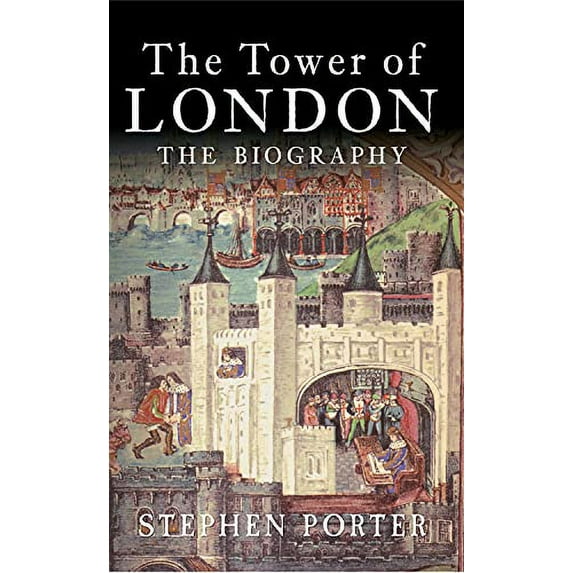 Pre-Owned The Tower of London: The Biography (Paperback) 1445643774 9781445643779
