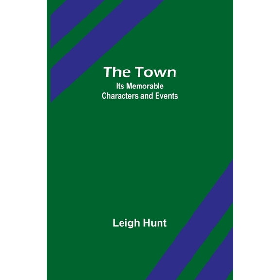 The Town: Its Memorable Characters and Events, (Paperback)
