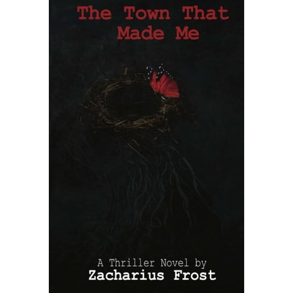 The Town That Made Me: An Uncanny Trauma Thriller (Paperback) by Zacharius Frost