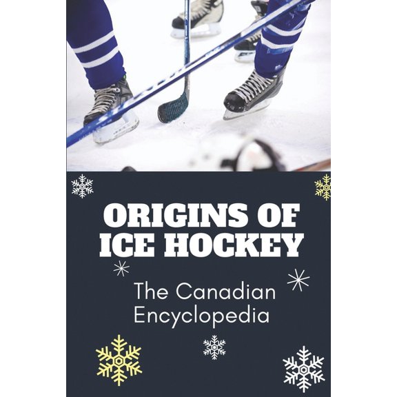 Origins Of Ice Hockey: The Canadian Encyclopedia: Hockey Club Book (Paperback)