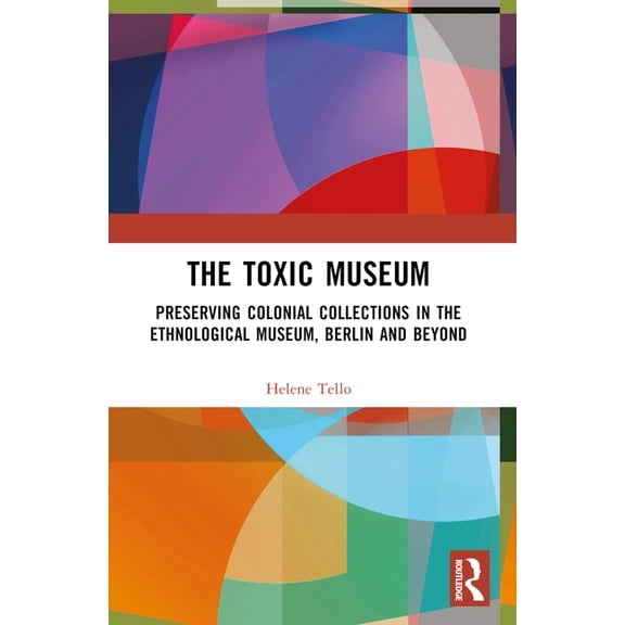 The Toxic Museum: Berlin and Beyond, (Paperback)
