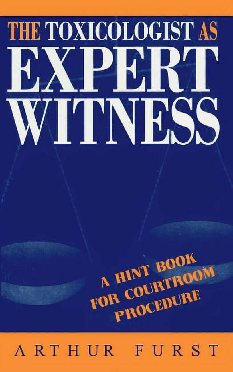 The Toxicologist as Expert Witness: A Hint Book for Courtroom Procedure, (Hardcover)