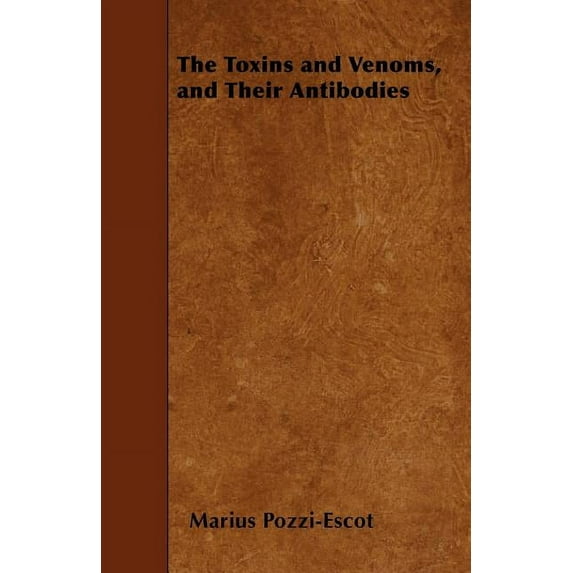 The Toxins and Venoms, and Their Antibodies (Paperback)