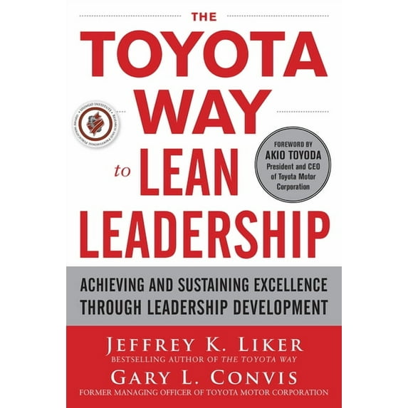 The Toyota Way to Lean Leadership: Achieving and Sustaining Excellence Through Leadership Development, (Hardcover)