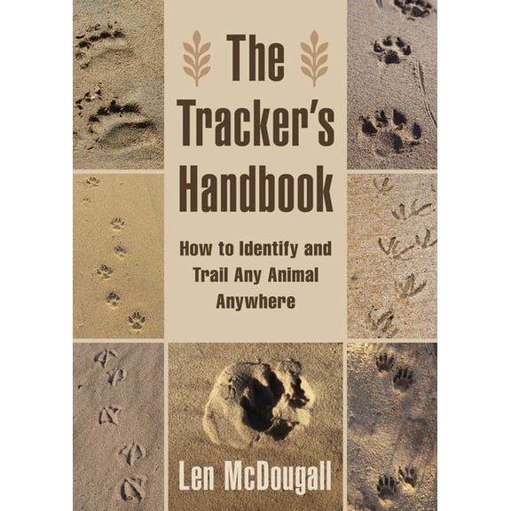 The Tracker's Handbook : How to Identify and Trail Any Animal, Anywhere (Paperback)