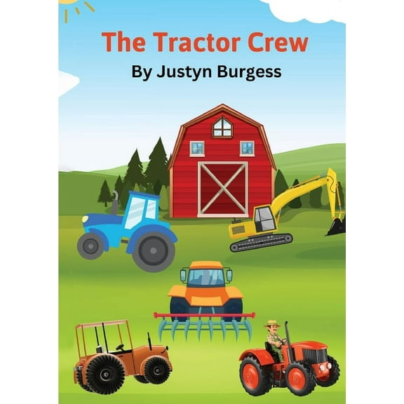 The Tractor Crew: A Tale of Five Hardworking Tractors, (Paperback)