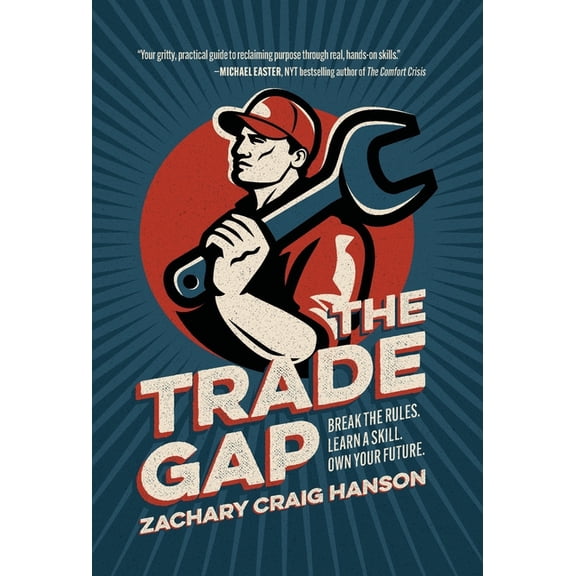 The Trade Gap: Break the Rules. Learn a Skill. Own Your Future., (Hardcover)