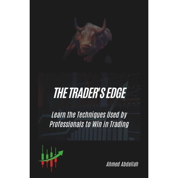 The Trader's Edge: Learn the Techniques Used by Professionals to Win in Trading, (Paperback)