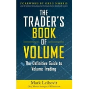 The Traders Book of Volume The Definitive Guide to Volume Trading The Definitive Guide to Volume Trading, Hardcover