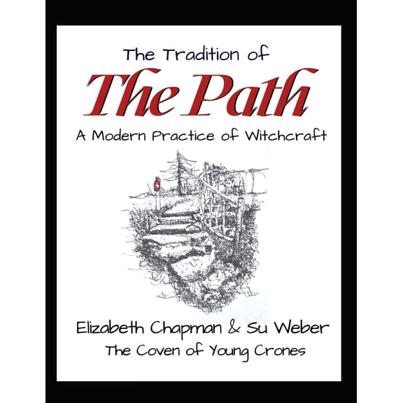 The Tradition of the Path: A Modern Practice of Witchcraft, (Paperback)