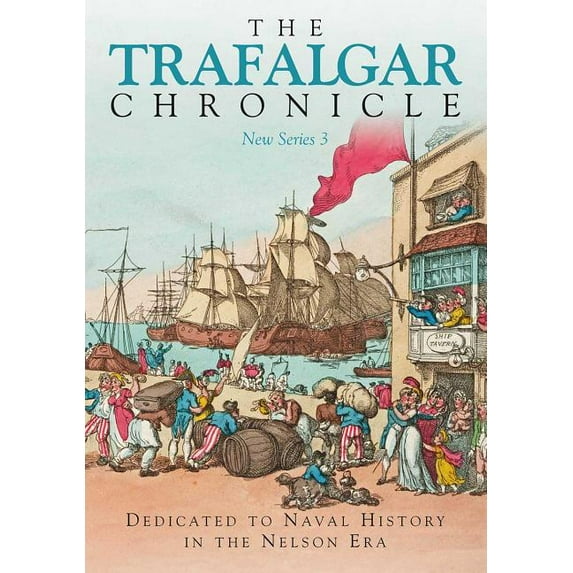 The Trafalgar Chronicle : New Series 3: Dedicated to Naval History in the Nelson Era (Paperback)