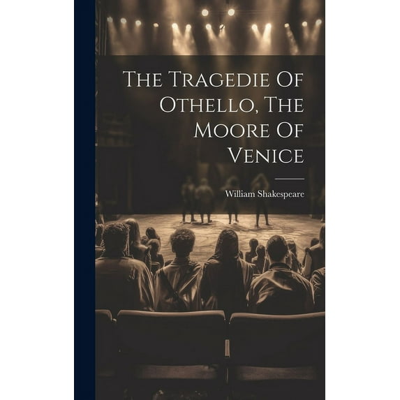 The Tragedie Of Othello, The Moore Of Venice (Hardcover)