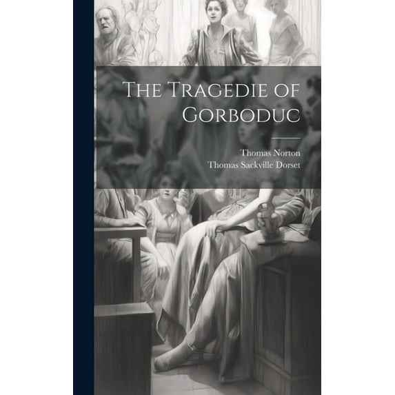 The Tragedie of Gorboduc (Hardcover)