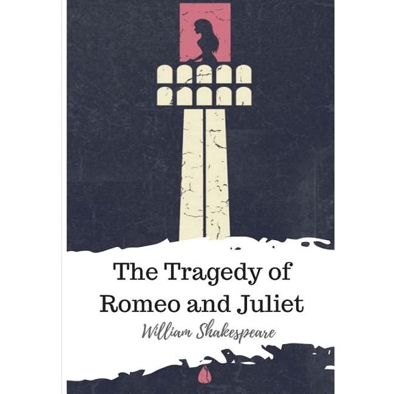 The Tragedy of Romeo and Juliet