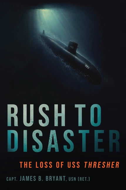 Rush to Disaster: The Loss of USS Thresher, (Hardcover)