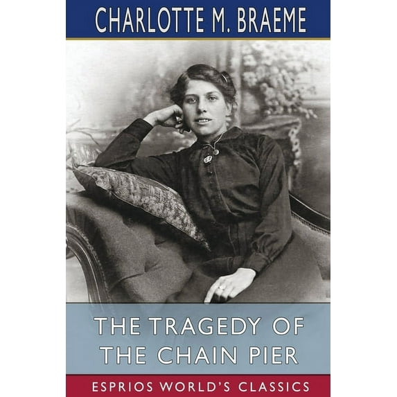 The Tragedy of the Chain Pier (Esprios Classics), (Paperback)
