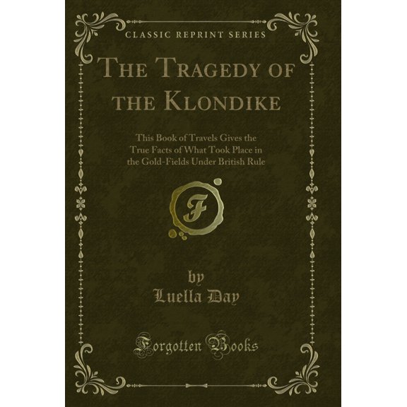 The Tragedy of the Klondike (Classic Reprint)