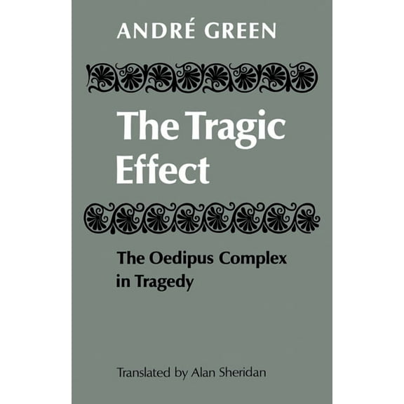 The Tragic Effect: The Oedipus Complex in Tragedy, (Paperback)