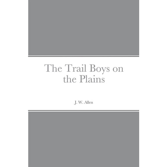 The Trail Boys on the Plains, (Paperback)