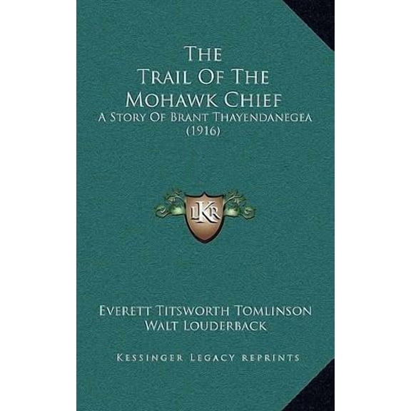 The Trail of the Mohawk Chief: A Story of Brant Thayendanegea (1916) Hardcover