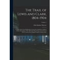 thumbnail image 1 of The Trail of Lewis and Clark, 1804-1904 (Paperback), 1 of 1