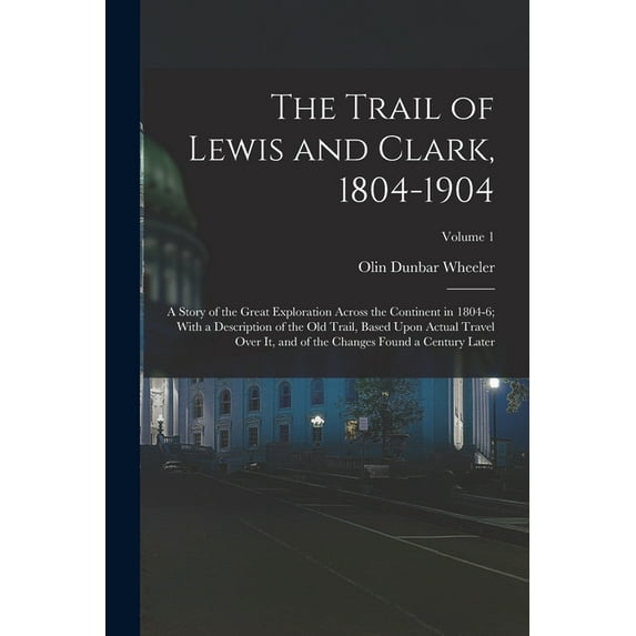 The Trail of Lewis and Clark, 1804-1904 (Paperback)