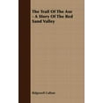 thumbnail image 1 of The Trail of the Axe - A Story of the Red Sand Valley (Paperback), 1 of 1