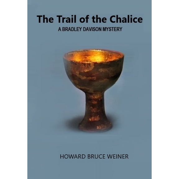 The Trail of the Chalice: A Bradley Davison Mystery, (Hardcover)