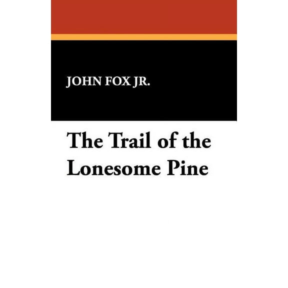 The Trail of the Lonesome Pine, (Paperback)
