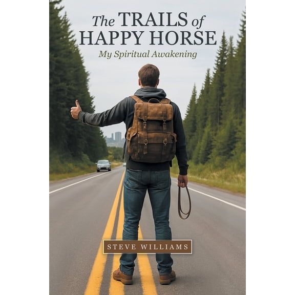 The Trails of Happy Horse: My Spiritual Awakening, (Paperback)