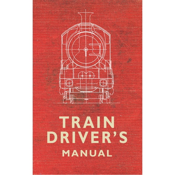 The Train Driver's Manual (Paperback)