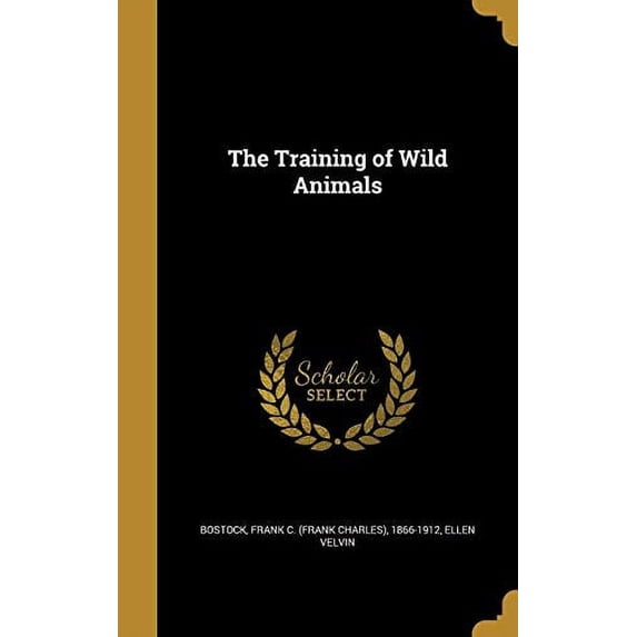 The Training of Wild Animals Hardcover 1372452419 9781372452413 Ellen Velvin
