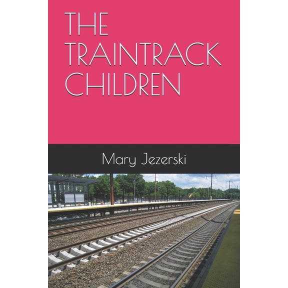 The Traintrack Children (Paperback)