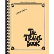 The Trane Book The John Coltrane Real Book for C Instruments Advanced Jazz Fake Book Songbook with Lead Sheets for Stud, Paperback