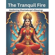The Tranquil Fire Awakening Shantadurga's Blessings, Paperback