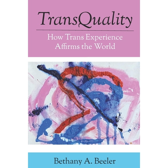 The Trans Chronicles TransQuality: How Trans Experience Affirms the World, Book 2, (Paperback)