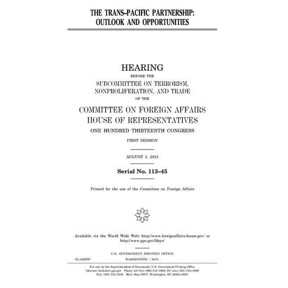 The Trans-Pacific Partnership :outlook and opportunities Paperback 1981647279 9781981647279 United States Congress, United States House of Representatives, Committee on Foreign Affairs