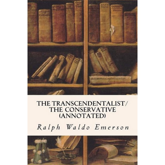 The Transcendentalist/The Conservative (annotated) (Paperback)