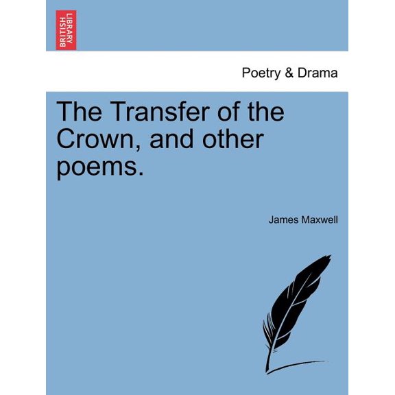 The Transfer of the Crown, and Other Poems. (Paperback)