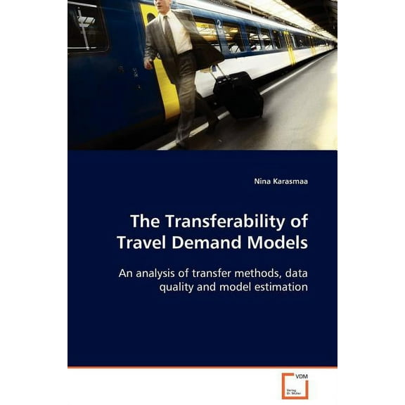 The Transferability of Travel Demand Models (Paperback)