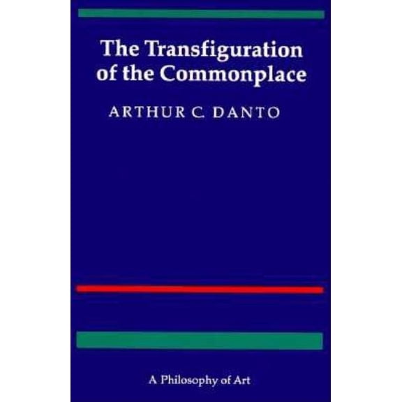 The Transfiguration of the Commonplace: A Philosophy of Art, (Paperback)