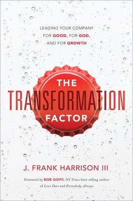 Pre-Owned The Transformation Factor: Leading Your Company for Good, for God, and for Growth (Hardcover) 1626348448 9781626348448