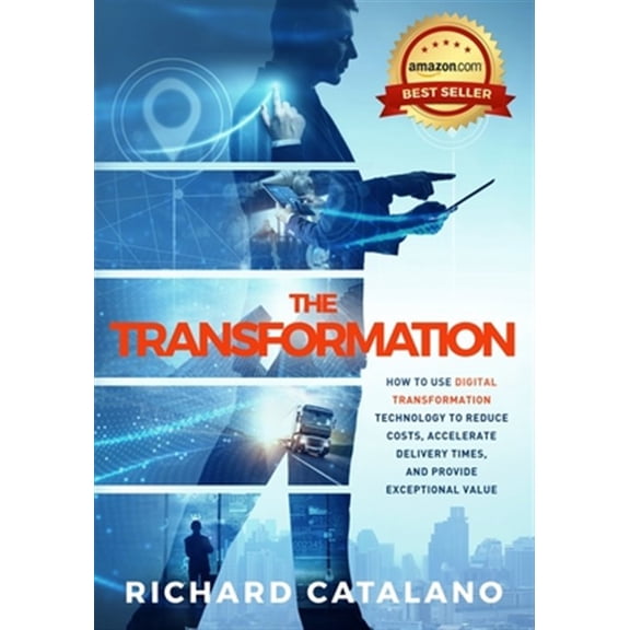 Pre-Owned The Transformation: How to Use Digital Transformation Technology to Reduce Costs, Accelerate Delivery Times, and Provide Exceptional Value Paperback