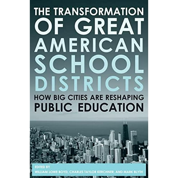 Pre-Owned The Transformation of Great American School Districts: How Big Cities Are Reshaping Public Education (Paperback) 189179292X 9781891792922