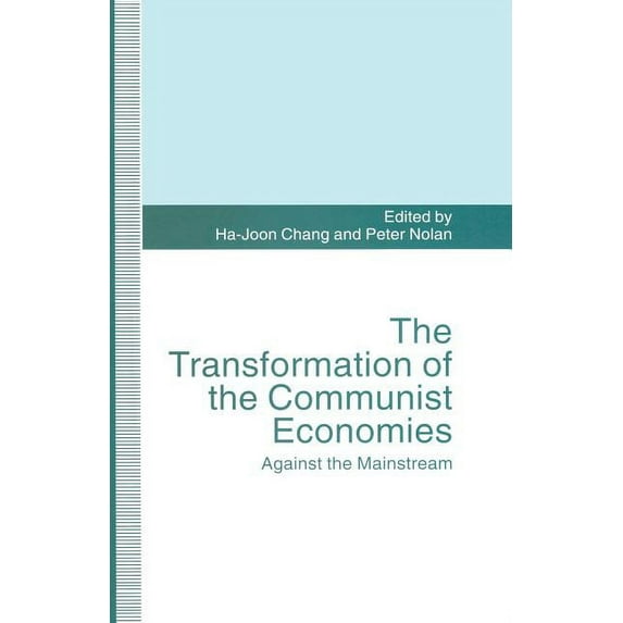 The Transformation of the Communist Economies: Against the Mainstream, (Paperback)