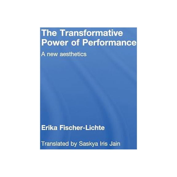 The Transformative Power of Performance: A New Aesthetics, (Hardcover)