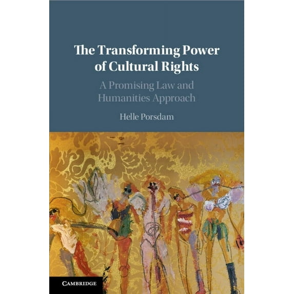 The Transforming Power of Cultural Rights: A Promising Law and Humanities Approach, (Paperback)